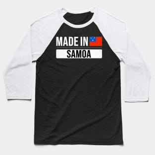 Made In Samoa - Gift for Samoan With Roots From Samoa Baseball T-Shirt